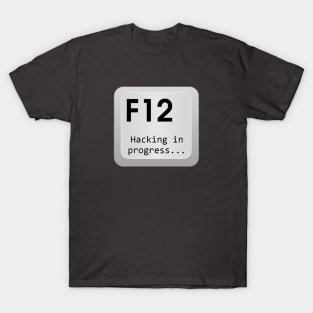 F12 - Hacking in Progress T-Shirt